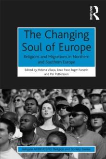 The Changing Soul of Europe : Religions and Migrations in Northern and Southern Europe