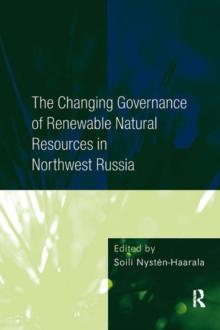 The Changing Governance of Renewable Natural Resources in Northwest Russia