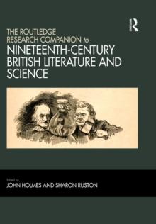 The Routledge Research Companion to Nineteenth-Century British Literature and Science