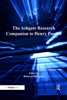 The Ashgate Research Companion to Henry Purcell