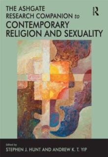 The Ashgate Research Companion to Contemporary Religion and Sexuality