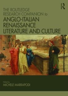 The Routledge Research Companion to Anglo-Italian Renaissance Literature and Culture