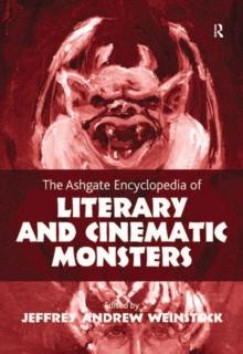 The Ashgate Encyclopedia of Literary and Cinematic Monsters