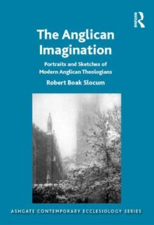 The Anglican Imagination : Portraits and Sketches of Modern Anglican Theologians