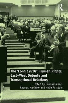 The 'Long 1970s' : Human Rights, East-West Detente and Transnational Relations