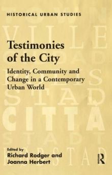 Testimonies of the City : Identity, Community and Change in a Contemporary Urban World