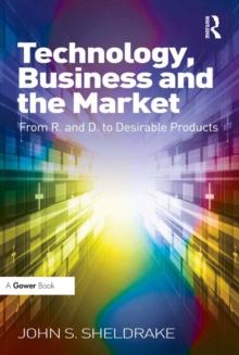 Technology, Business and the Market : From R&D to Desirable Products