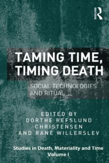 Taming Time, Timing Death : Social Technologies and Ritual