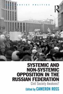 Systemic and Non-Systemic Opposition in the Russian Federation : Civil Society Awakens?