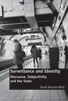 Surveillance and Identity : Discourse, Subjectivity and the State