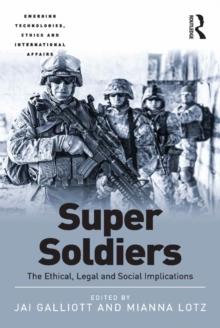 Super Soldiers : The Ethical, Legal and Social Implications