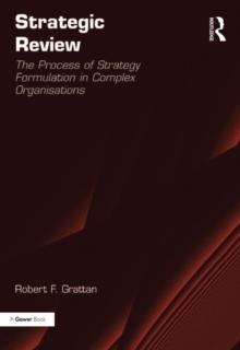 Strategic Review : The Process of Strategy Formulation in Complex Organisations