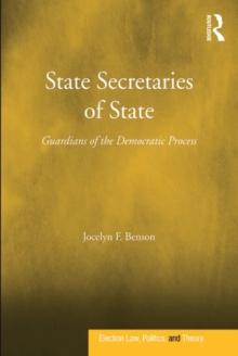 State Secretaries of State : Guardians of the Democratic Process