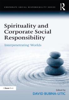 Spirituality and Corporate Social Responsibility : Interpenetrating Worlds