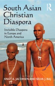 South Asian Christian Diaspora : Invisible Diaspora in Europe and North America