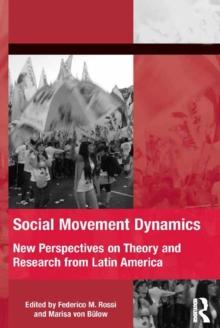 Social Movement Dynamics : New Perspectives on Theory and Research from Latin America