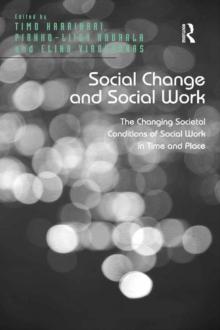 Social Change and Social Work : The Changing Societal Conditions of Social Work in Time and Place