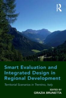 Smart Evaluation and Integrated Design in Regional Development : Territorial Scenarios in Trentino, Italy