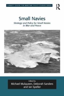 Small Navies : Strategy and Policy for Small Navies in War and Peace