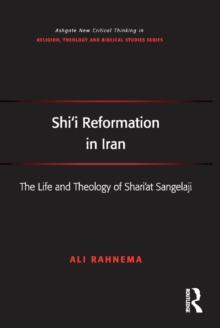 Shi'i Reformation in Iran : The Life and Theology of Shari'at Sangelaji