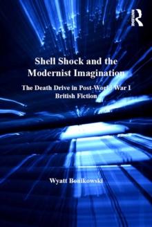 Shell Shock and the Modernist Imagination : The Death Drive in Post-World War I British Fiction