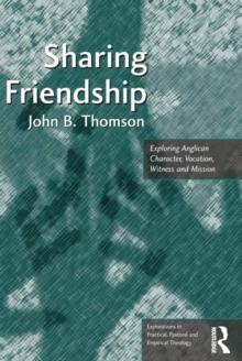 Sharing Friendship : Exploring Anglican Character, Vocation, Witness and Mission