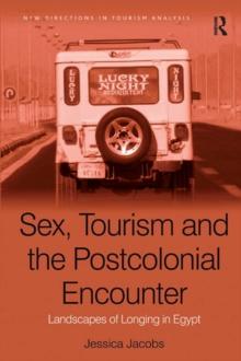 Sex, Tourism and the Postcolonial Encounter : Landscapes of Longing in Egypt