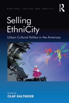 Selling EthniCity : Urban Cultural Politics in the Americas