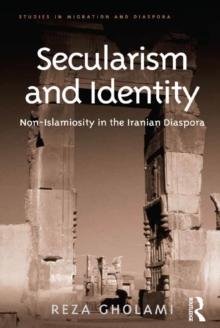 Secularism and Identity : Non-Islamiosity in the Iranian Diaspora