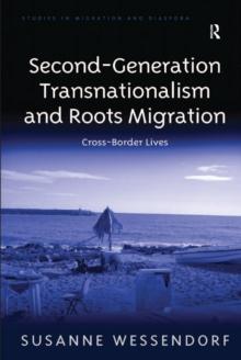 Second-Generation Transnationalism and Roots Migration : Cross-Border Lives