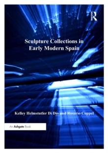 Sculpture Collections in Early Modern Spain