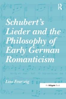 Schubert's Lieder and the Philosophy of Early German Romanticism