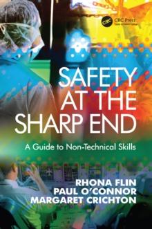 Safety at the Sharp End : A Guide to Non-Technical Skills