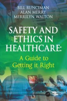 Safety and Ethics in Healthcare: A Guide to Getting it Right