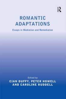 Romantic Adaptations : Essays in Mediation and Remediation