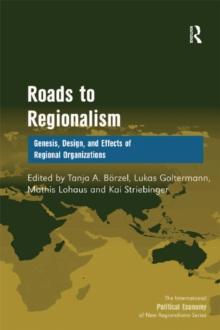 Roads to Regionalism : Genesis, Design, and Effects of Regional Organizations