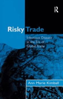 Risky Trade : Infectious Disease in the Era of Global Trade