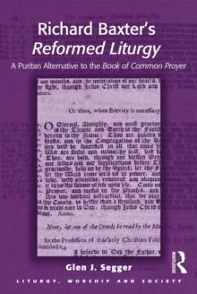 Richard Baxter's Reformed Liturgy : A Puritan Alternative to the Book of Common Prayer