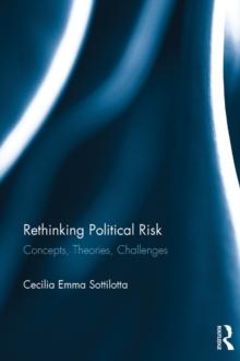 Rethinking Political Risk : Concepts, Theories, Challenges