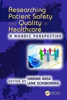 Researching Patient Safety and Quality in Healthcare : A Nordic Perspective