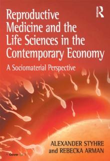 Reproductive Medicine and the Life Sciences in the Contemporary Economy : A Sociomaterial Perspective