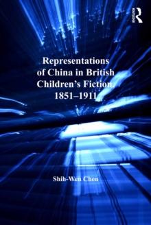 Representations of China in British Children's Fiction, 1851-1911