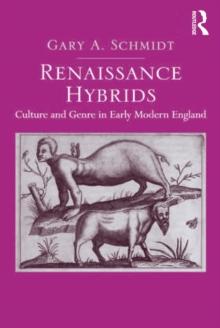 Renaissance Hybrids : Culture and Genre in Early Modern England