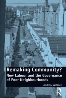 Remaking Community? : New Labour and the Governance of Poor Neighbourhoods