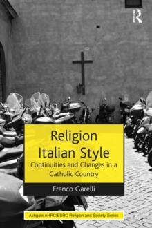 Religion Italian Style : Continuities and Changes in a Catholic Country