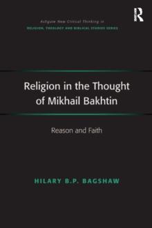 Religion in the Thought of Mikhail Bakhtin : Reason and Faith