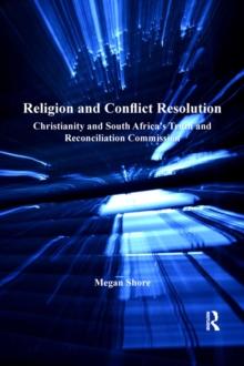 Religion and Conflict Resolution : Christianity and South Africa's Truth and Reconciliation Commission