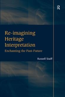 Re-imagining Heritage Interpretation : Enchanting the Past-Future