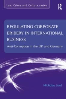 Regulating Corporate Bribery in International Business : Anti-corruption in the UK and Germany