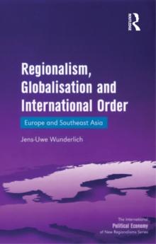 Regionalism, Globalisation and International Order : Europe and Southeast Asia